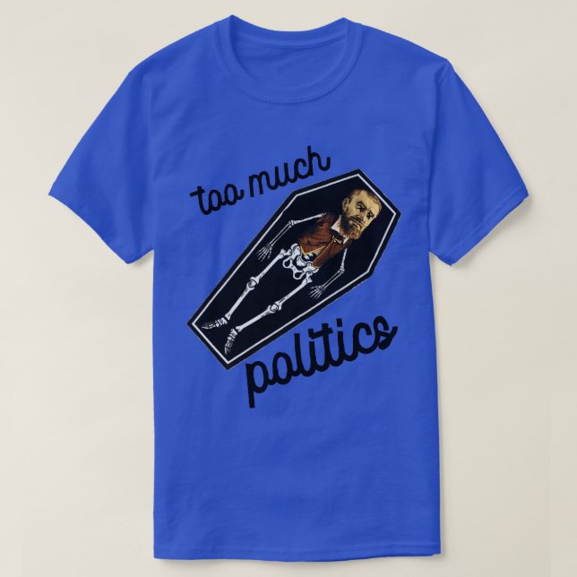 För mycket Politik T Shirt (Design framsida)