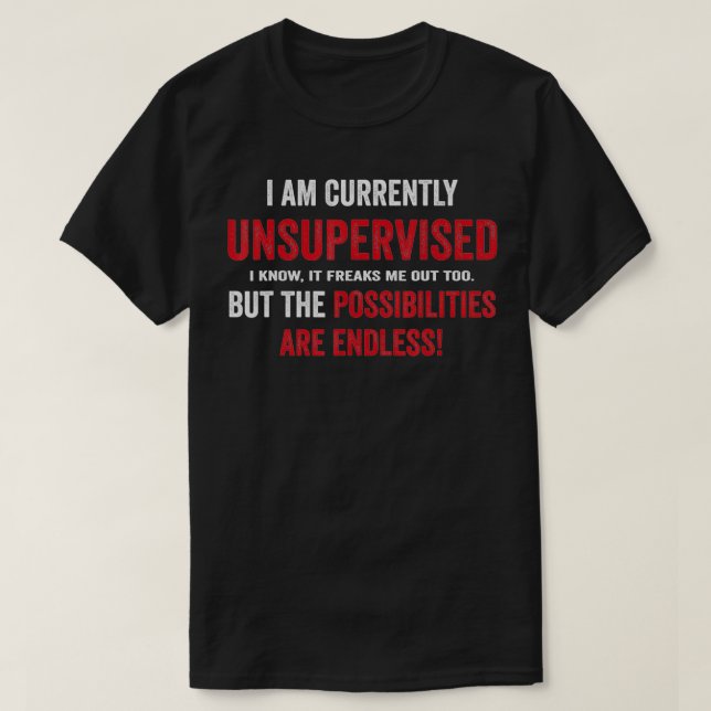 För närvarande oövervakad Novelty Graphic Sarcasti T Shirt (Design framsida)
