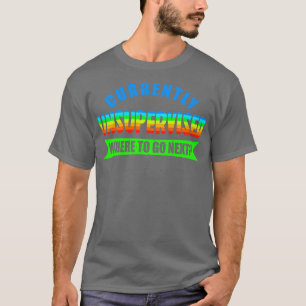 För närvarande oövervakad plats att gå nästa t shirt