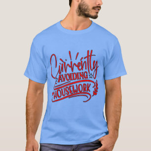 för närvarande undviker man hushållsarbete t shirt