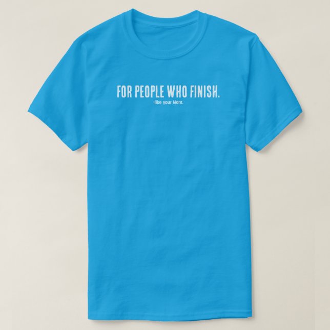 For People Who Finish T-Shirt | Filmmaker Mindset  (Design framsida)