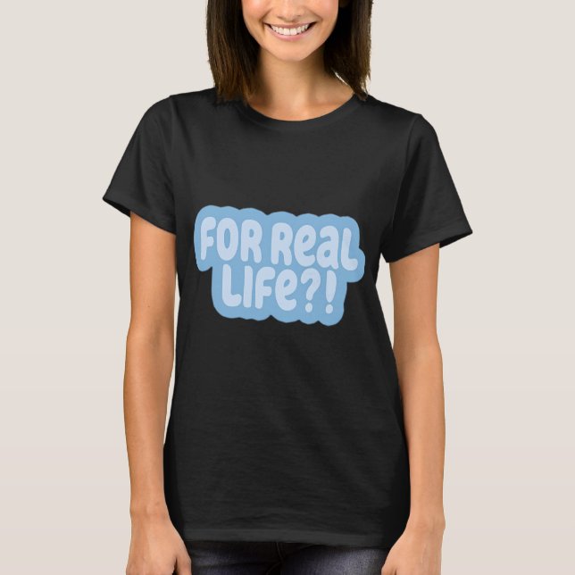 För riktiga livet! (blå) t shirt (Framsida)
