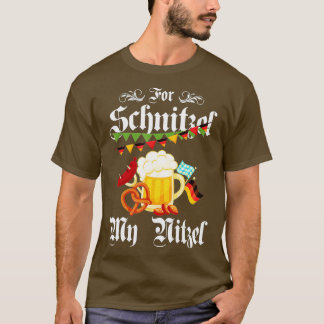 For Schnitzel My Nitzel Funny Oktoberfest Gift - T Shirt