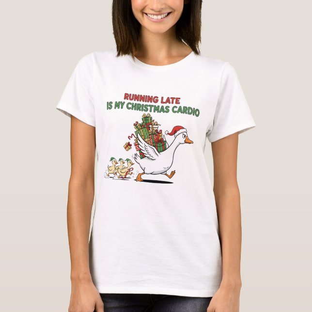 För Sent Ut Är Min Julkardio – Rolig Gås T Shirt (Framsida)