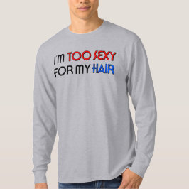 För sexig för hår Grundläggande herr T-shirt med l