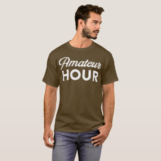 För självuttryck för amatörmässig timme fuuny t shirt