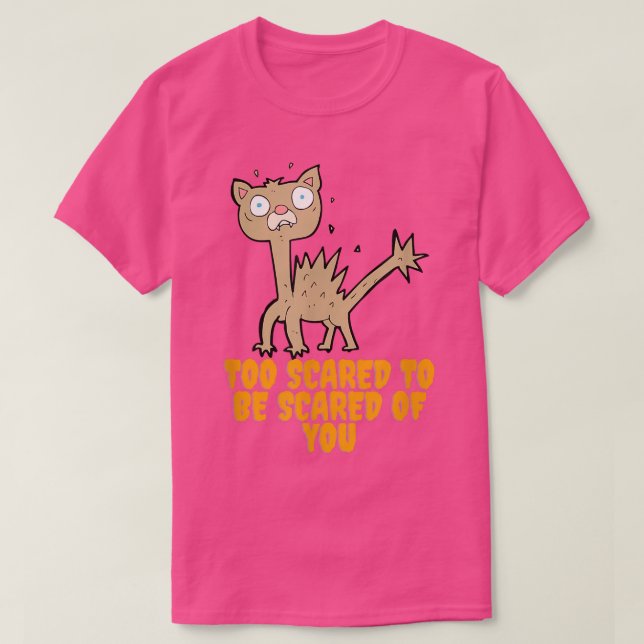 För Skrämt för att Skrämmas av Cute och Funny Cat T Shirt (Design framsida)