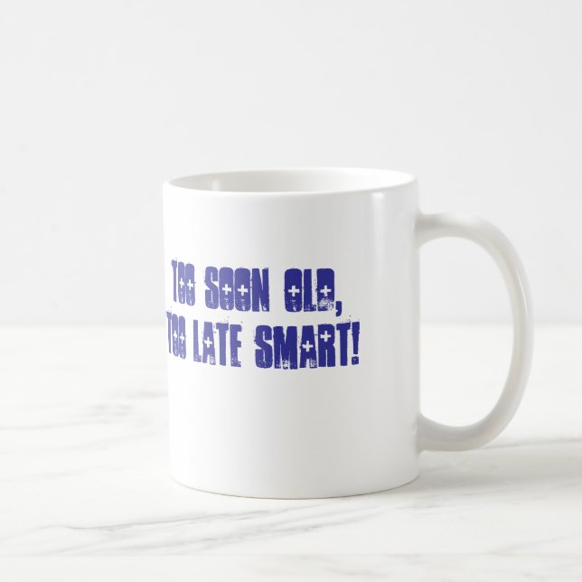 För snart gammalt, för sent smart! kaffemugg (Höger)