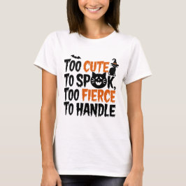 För söt att spook, för häftig att hantera t shirt