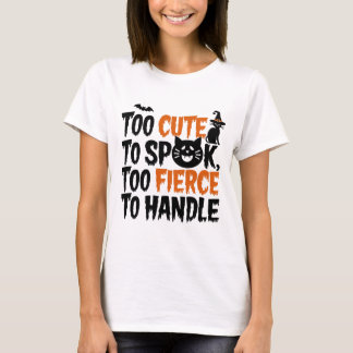 För söt att spook, för häftig att hantera t shirt