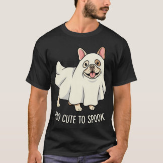 För söt för att skrämma fransk bulldoggs spök teck t shirt