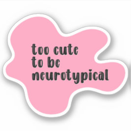 för söt för att vara neurotypisk Rosa Typografi Klistermärken