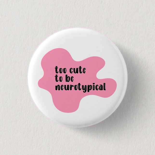 för söt för att vara neurotypisk Rosa Typografi Knapp (Framsida)
