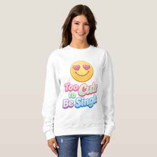 För söt för att vara singel Mysig sweatshirt T Shirt