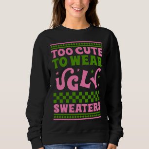 För söt för bära ful christmas sweaters. t shirt