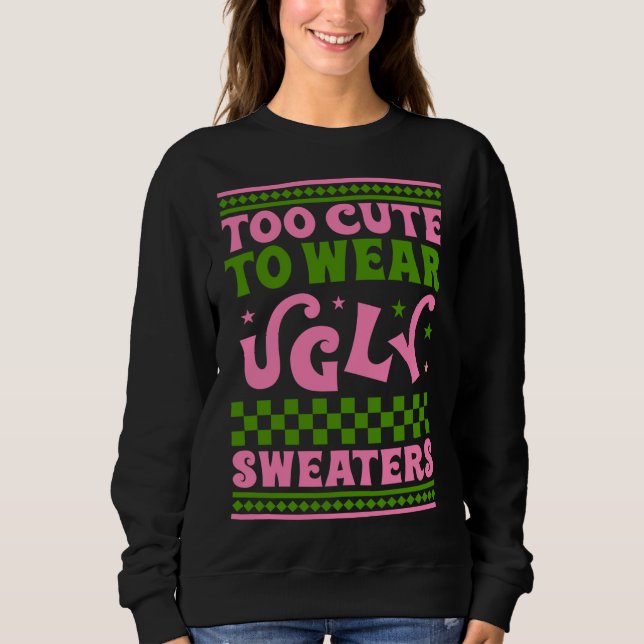 För söt för bära ful christmas sweaters. t shirt (Framsida)