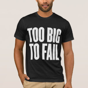 För stort att misslyckas skjortan tee shirt
