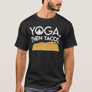 För TacosYoga för Yoga därefter gåvor för äl T Shirt