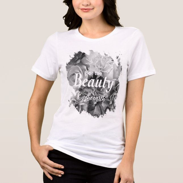 For the Beauty of the Earth Black & White T Shirt (Framsida)