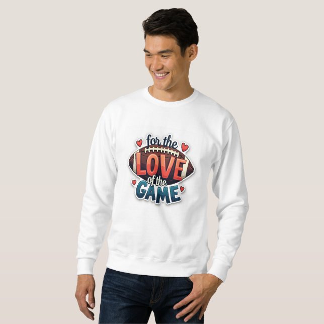 For the Love of the Game Football Sweatshirt (Hel framsida)