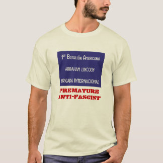 För tidigt anti-Facist för Abraham Lincoln brigad T Shirt