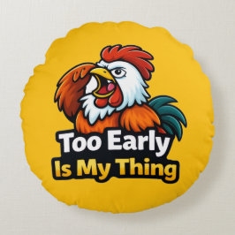 För tidigt är min grej , rostar-citat rund kudde