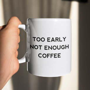 För Tidigt räcker det inte med kaffe Kaffemugg
