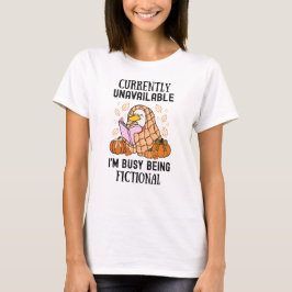 För tillfället otillgänglig, jag är upptagen med a t shirt