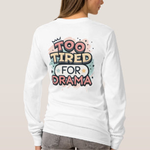 För Trött För Drama” Estetisk Gatukonst Design T Shirt