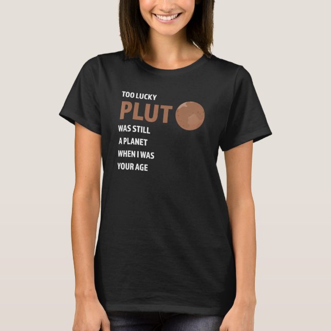 För tur att pluto fortfarande var planetens Pluto  T Shirt (Framsida)