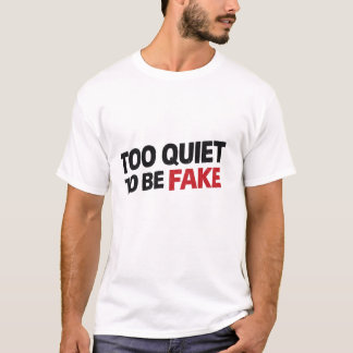 För tyst för att vara fejk t shirt