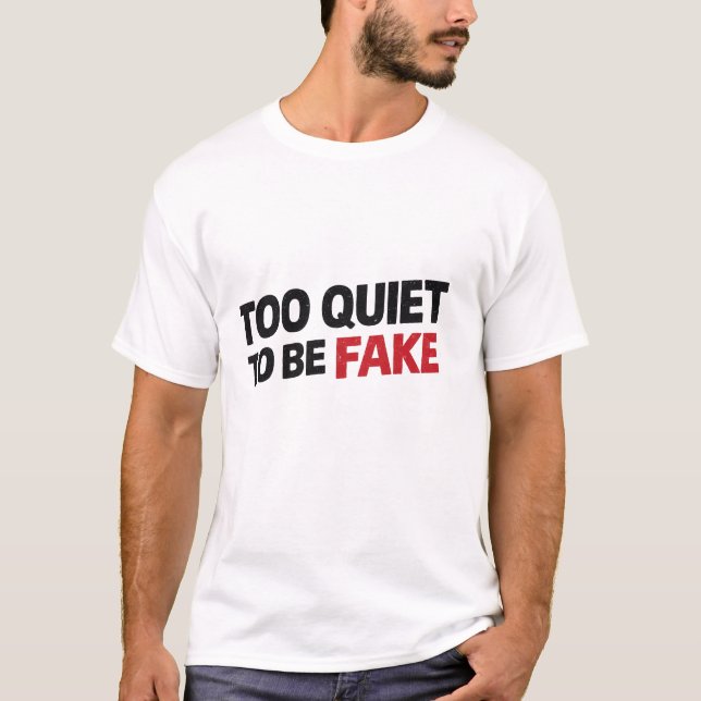 För tyst för att vara fejk t shirt (Framsida)