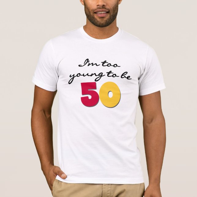 För ungt att vara 50 t shirt (Framsida)
