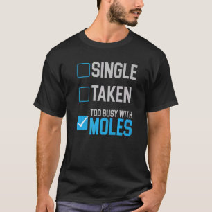 För upptagen med mullvadsviskare för stam t shirt