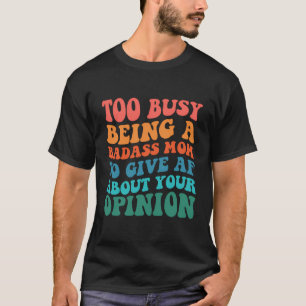 För upptagen som Badass Mamma till Ge AF om din T Shirt