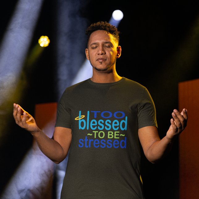 För välsignad för att Stressas inspirerande T Shirt (Skapare uppladdad)