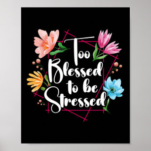 För välsignad för att Stressas Stressar medvetande Poster