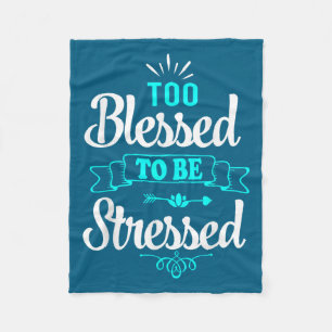 För välsignad för att vara stressad, motivation, Y Fleecefilt