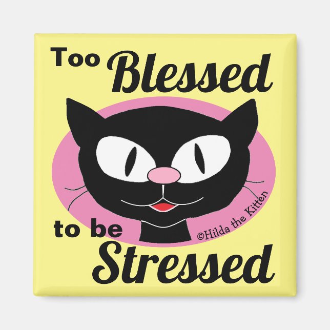 För välsignad för att vara stressad söt katt magnet (Framsidan)