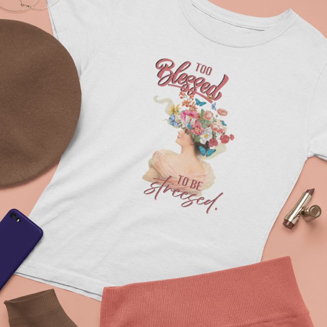För välsignad för att vara stressad t-shirt (Skapare uppladdad)