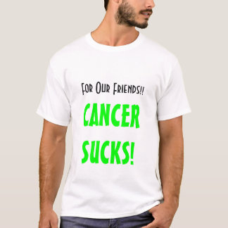 För våra vänner!! , CANCERSUCKS! Tee