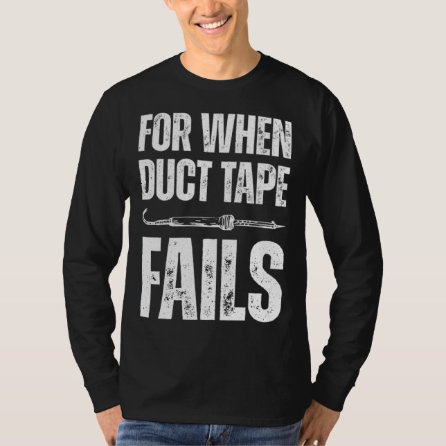 For when duct tape fails job profession Quote T Shirt (Framsida)
