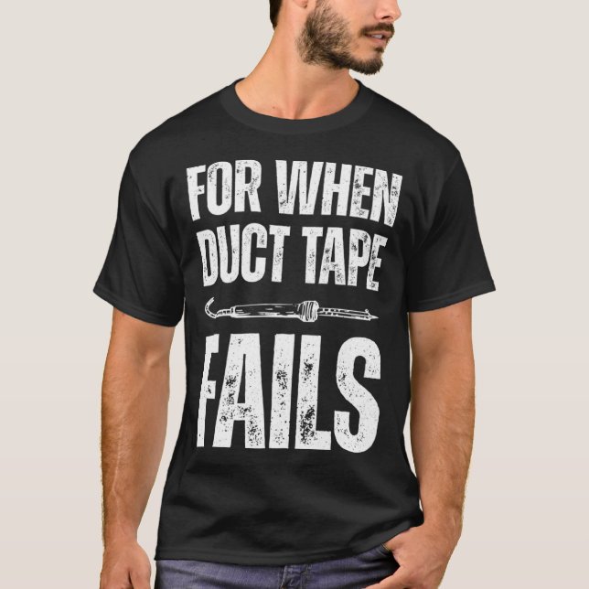 For when duct tape fails job profession Quote T Shirt (Framsida)