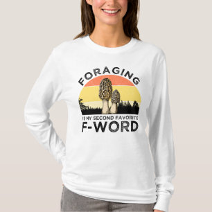 Foraging är min andra favoriter F-Ord (Morels) T Shirt