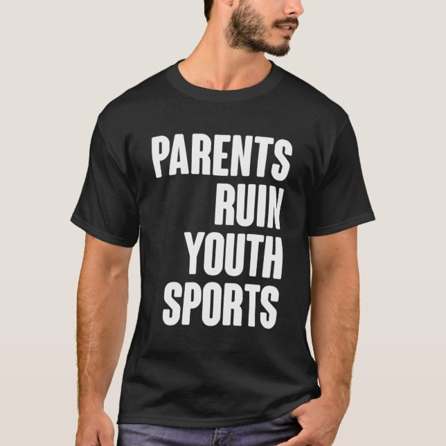 Föräldrarna Ruin Youth Sports Best Awareness Cites T Shirt (Framsida)