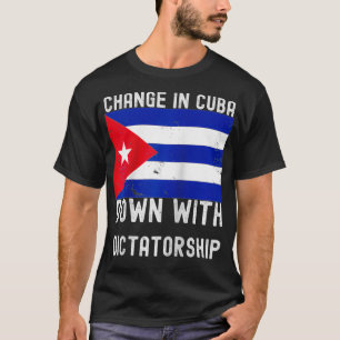 Förändring i Kuba Ned med diktaturstöd från Kuba T Shirt