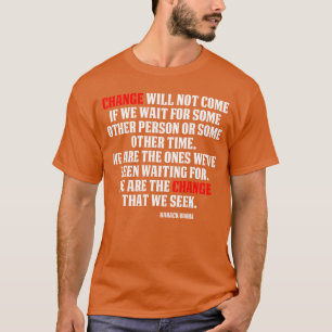 Förändring kommer inte Inspirerande Obama Citat T- T Shirt