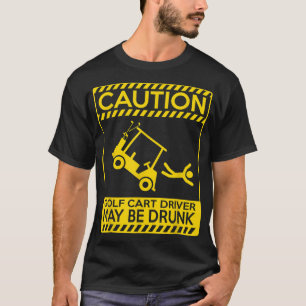 Förare av golfvagn kan vara berusad golf t shirt