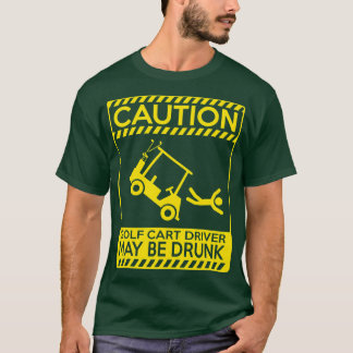 Förare av golfvagn kan vara berusad golf t shirt