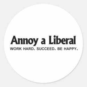 Förarga en liberal person - arbete hårt. Lyckas. Runt Klistermärke